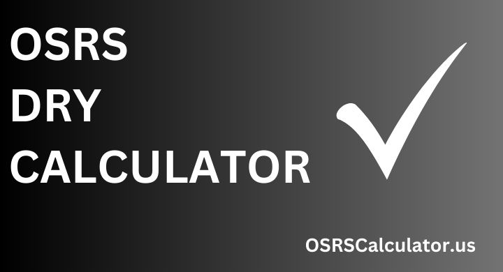 OSRS DRY CALCULATOR